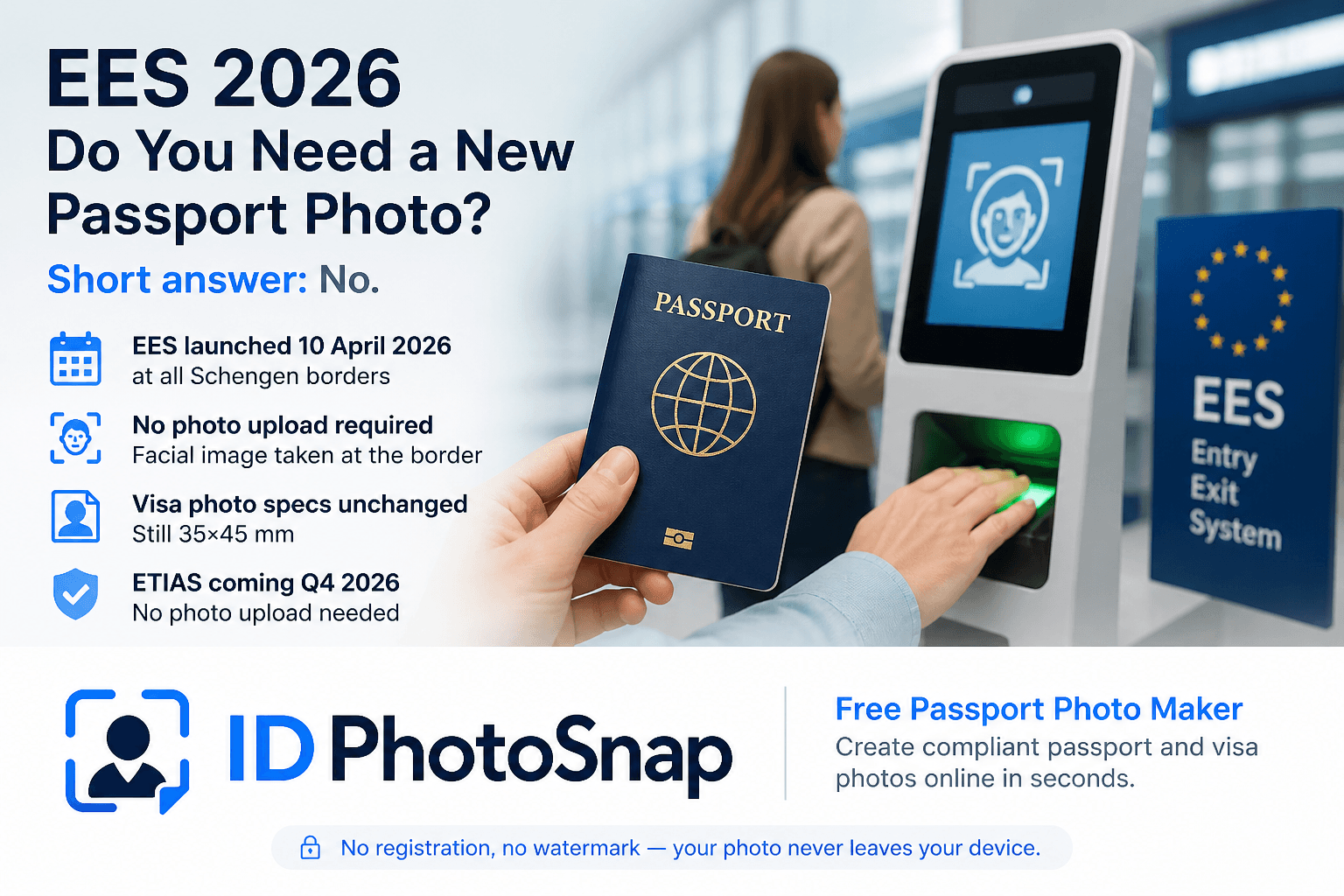 EES 2026 explainer: traveler with passport at biometric Schengen border kiosk, key facts - EES launched 10 April 2026, no photo upload required, visa photo specs unchanged at 35x45mm, ETIAS coming Q4 2026
